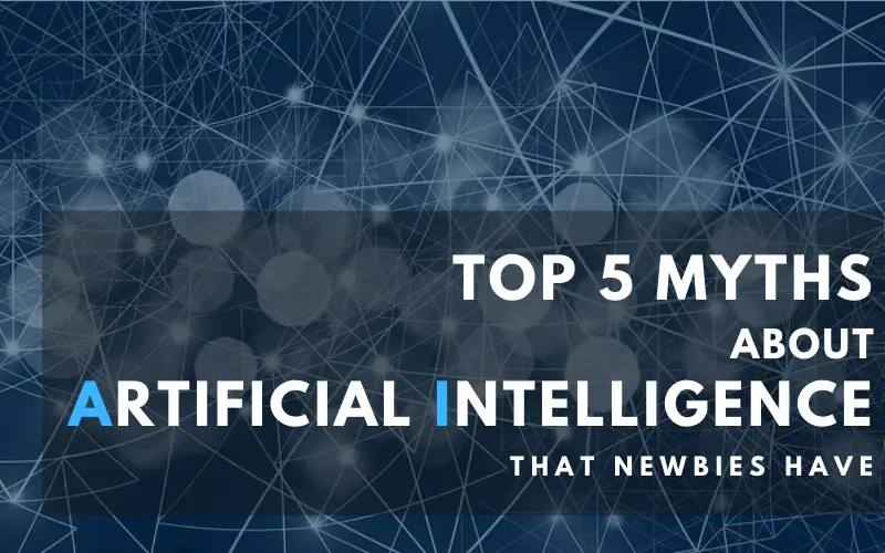 Top Myths about AI (Artificial Intelligence)