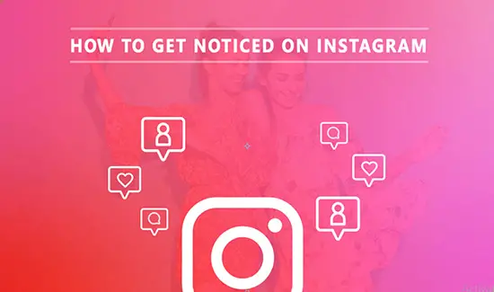 How To Get Noticed On Instagram?